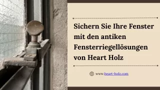 Sichern Sie Ihre Fenster mit den antiken Fensterriegellösungen von Heart Holz