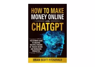 Kindle online PDF How to Make Money Online with ChatGPT The Ultimate Guide to Cr