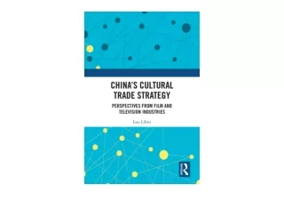 PDF read online China s Cultural Trade Strategy Perspectives from Film and Telev