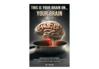 Download PDF This is Your Brain On Your Brain Brain Health for Leaders 89 Fascin