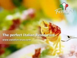 The perfect Italian Restaurant - www.eatatferraros.com