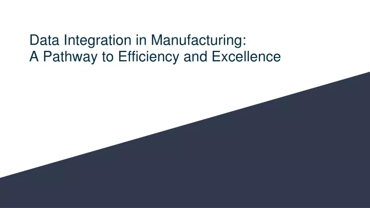 data integration in manufacturing a pathway to efficiency and excellence