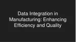 Data Integration in Manufacturing: Enhancing Efficiency and Quality - slide 1