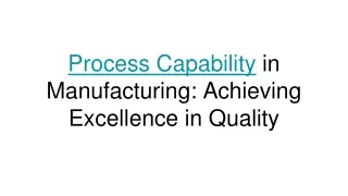 Process Capability in Manufacturing: Achieving Excellence in Quality