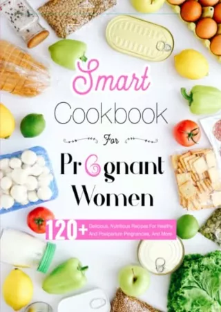 EPUB DOWNLOAD Smart Cookbook For Pregnant Women: Provide Essential Knowledg