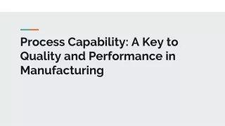 Process Capability: A Key to Quality and Performance in Manufacturing