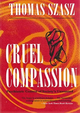 [PDF] DOWNLOAD FREE Cruel Compassion: Psychiatric Control of Society's Unwa