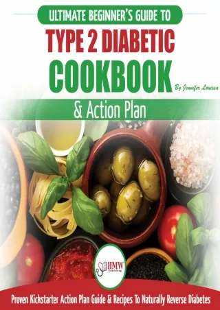 PDF KINDLE DOWNLOAD Type 2 Diabetes Cookbook & Action Plan: The Ultimate Be