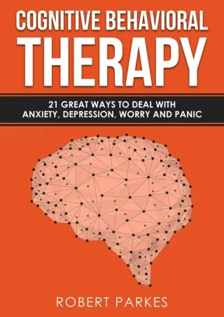 PDF Cognitive Behavioral Therapy: 21 Great Ways To Deal With Anxiety, Depre