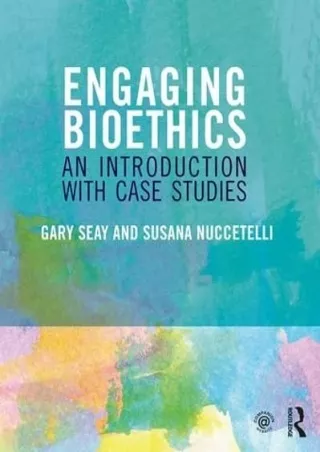 DOWNLOAD [PDF] Engaging Bioethics: An Introduction With Case Studies downlo