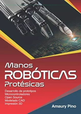 PDF KINDLE DOWNLOAD MANOS ROBÓTICAS PROTÉSICAS: Desarrollo de prototipos, m