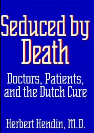 DOWNLOAD [PDF] Seduced by Death: Doctors, Patients, and the Dutch Cure kind