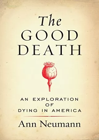 READ/DOWNLOAD The Good Death: An Exploration of Dying in America download