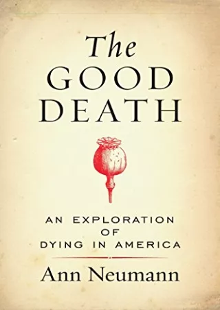 PDF BOOK DOWNLOAD The Good Death: An Exploration of Dying in America epub