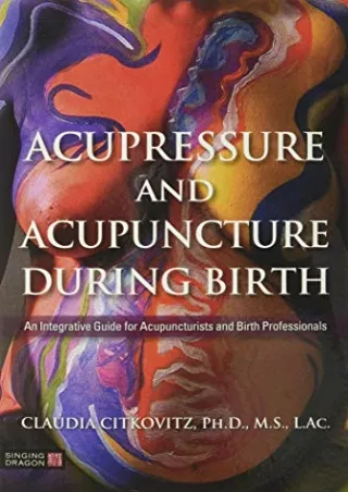 PDF Download Acupressure and Acupuncture during Birth bestseller