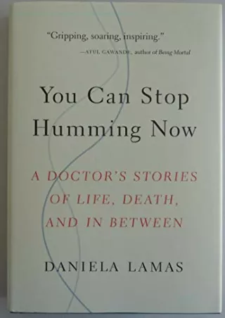 PDF You Can Stop Humming Now: A Doctor's Stories of Life, Death, and in Between