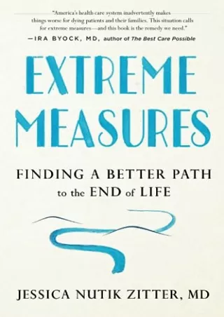 [PDF] DOWNLOAD EBOOK Extreme Measures: Finding a Better Path to the End of Life