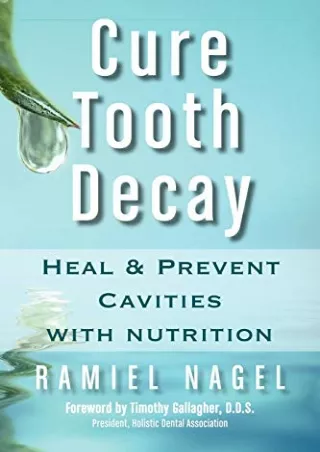 PDF/READ Cure Tooth Decay: Heal and Prevent Cavities With Nutrition epub