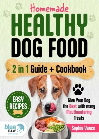 Read ebook [PDF] Homemade Healthy Dog Food | Guide   Cookbook: [2 in 1] Whip Up Tasty and