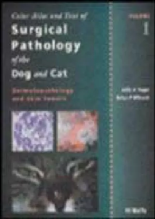 DOWNLOAD/PDF Color Atlas and Text of Surgical Pathology of the Dog and Cat, Vol. 1:
