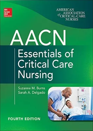 [READ DOWNLOAD] AACN Essentials of Critical Care Nursing, Fourth Edition