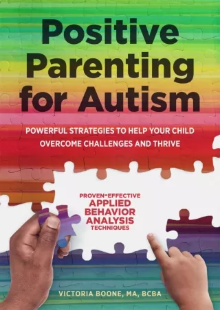 $PDF$/READ/DOWNLOAD Positive Parenting for Autism: Powerful Strategies to Help Your Child Overcome