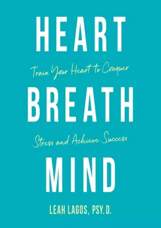 get [PDF] Download Heart, Breath, Mind: Train Your Heart to Conquer Stress and Achieve Success