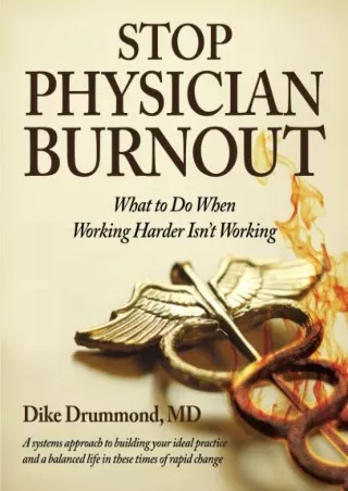 $PDF$/READ/DOWNLOAD Stop Physician Burnout: What to Do When Working Harder Isn't Working
