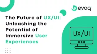 The Future of UXUI Unleashing the Potential of Immersive User Experiences