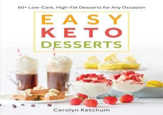 DOWNLOAD PDF Easy Keto Desserts: 60  Low-Carb High-Fat Desserts for Any Occasion