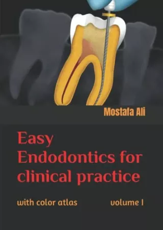 [PDF READ ONLINE] Easy endodontics for clinical practice with color atlas volume I