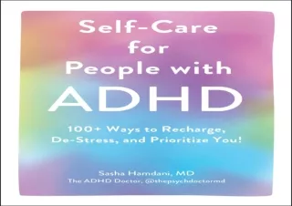 PDF Self-Care for People with ADHD: 100  Ways to Recharge, De-Stress, and Priori