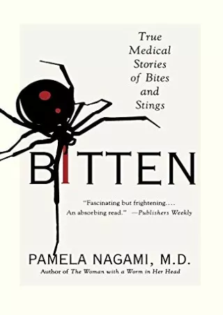 [PDF READ ONLINE] Bitten: True Medical Stories of Bites and Stings