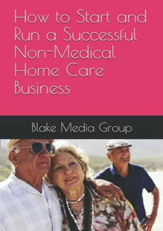 PDF/READ How to Start and Run a Successful Non-Medical Home Care Business