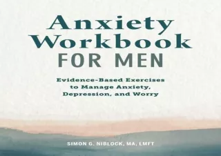 PDF Anxiety Workbook for Men: Evidence-Based Exercises to Manage Anxiety, Depres