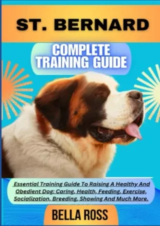 PDF_ ST. BERNARD COMPLETE TRAINING GUIDE: Essential Training Guide To Raising A