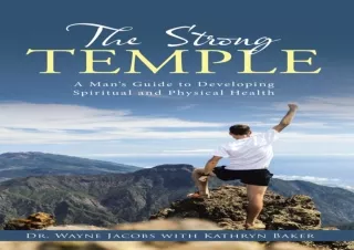 PDF DOWNLOAD The Strong Temple: A Man's Guide to Developing Spiritual and Physic