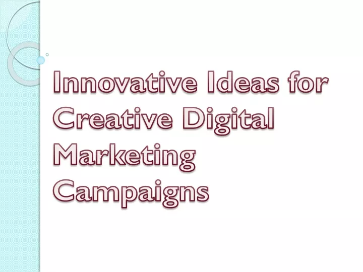innovative ideas for creative digital marketing campaigns