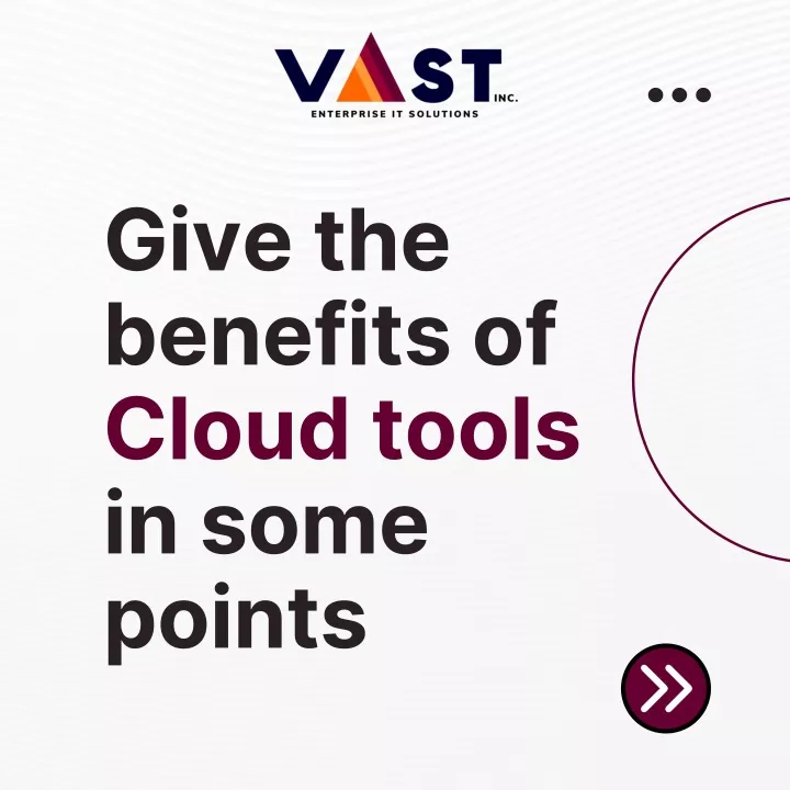 give the benefits of cloud tools in some points