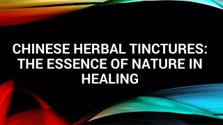 Chinese Herbal Tinctures: The Essence of Nature in Healing