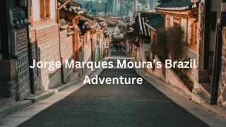 Jorge Marques Moura’s Brazil Adventure
