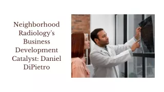 At Neighborhood Radiology, Daniel DiPietro fosters business development