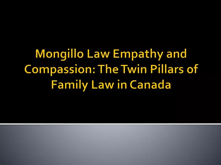 mongillo law empathy and compassion the twin pillars of family law in canada