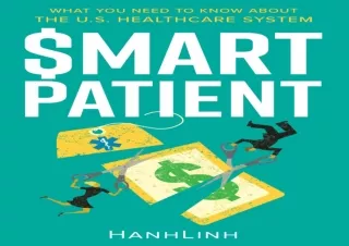 EPUB DOWNLOAD Smart Patient: What You Need to Know about the U.S. Healthcare Sys