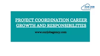 Project coordination Career Growth and Responsibilities