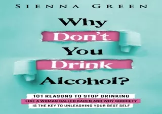 PDF Why Don't You Drink Alcohol?: 101 Reasons To Stop Drinking Like A Woman Call