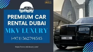 Premium Car Rental Dubai with Zero Deposit  971562794545 MKV Luxury
