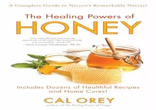 PDF The Healing Powers of Honey: The Healthy & Green Choice to Sweeten Packed wi