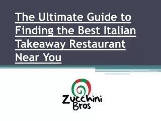 The Ultimate Guide to Finding the Best Italian Takeaway Restaurant Near You