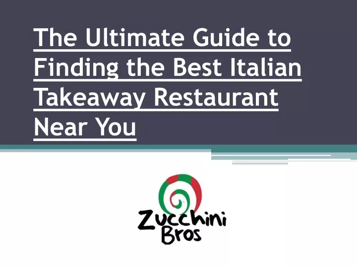 the ultimate guide to finding the best italian takeaway restaurant near you